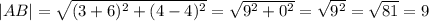 |AB|=\sqrt{(3+6)^2+(4-4)^2}=\sqrt{9^2+0^2}=\sqrt{9^2}=\sqrt{81}=9