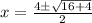 x=\frac{4\pm\sqrt{16+4}}{2}
