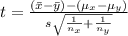 t=\frac{(\bar x -\bar y)-(\mu_x -\mu_y)}{s\sqrt{\frac{1}{n_x}+\frac{1}{n_y}}}