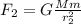 F_{2}=G\frac{Mm}{r_{2}^2}