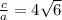 \frac{c}{a}=4\sqrt{6}