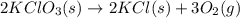 2KClO_3(s)\rightarrow 2KCl(s) +3O_2(g)