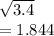 \sqrt{3.4} \\=1.844