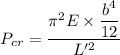 P_{cr}=\dfrac{\pi^2E\times \dfrac{b^4}{12}}{L'^2}