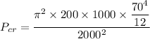 P_{cr}=\dfrac{\pi^2\times 200\times 1000\times \dfrac{70^4}{12}}{2000^2}