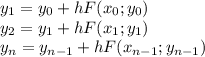 y_{1} =y_{0} +hF(x_{0};y_{0})\\y_{2} =y_{1} +hF(x_{1};y_{1})\\y_{n} =y_{n-1} +hF(x_{n-1};y_{n-1})