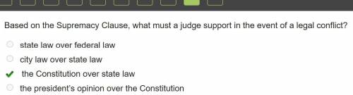Based on the supremacy clause, what must a judge support in the event of a legal conflict?