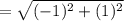 =\sqrt{(-1)^2+(1)^2}