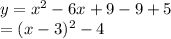 y=x^2-6x+9-9+5\\   =(x-3)^2-4