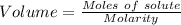Volume=\frac{Moles\ of\ solute}{Molarity}