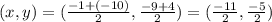 (x,y) = (\frac{-1 + (-10)}{2} , \frac{-9+ 4}{2})  = (\frac{-11}{2}  , \frac{-5}{2})
