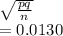\sqrt{\frac{pq}{n} } \\=0.0130