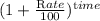 (1 + \frac{\textrm Rate}{100})^{\textrm time}