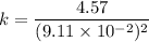 k=\dfrac{4.57}{(9.11\times 10^{-2})^2}