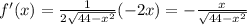 f'(x) = \frac{1}{2\sqrt{44-x^2}}(-2x) =-\frac{x}{\sqrt{44-x^2}}