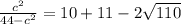 \frac{c^2}{44-c^2}=10 + 11 - 2\sqrt{110}
