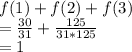 f(1)+f(2)+f(3)\\= \frac{30}{31}+\frac{125}{31*125}\\=1
