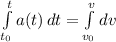 \int\limits^t_{t_{0}} {a(t)} \, dt=\int\limits^v_{v_{0}} {dv}