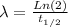 \lambda = \frac{Ln(2)}{t_{1/2}}