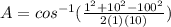 A = cos^{-1}(\frac{1^2+10^2-100^2}{2(1)(10)})