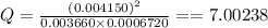Q=\frac{(0.004150)^2}{0.003660\times 0.0006720}==7.00238