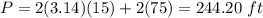 P=2(3.14)(15)+2(75)=244.20\ ft