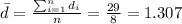 \bar d= \frac{\sum_{i=1}^n d_i}{n}= \frac{29}{8}=1.307