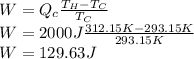 W=Q_c\frac{T_H-T_C}{T_C}\\W=2000J\frac{312.15K-293.15K}{293.15K}\\W=129.63J