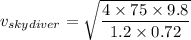 v_{skydiver} = \sqrt{\dfrac{4\times 75\times 9.8}{1.2\times 0.72}}