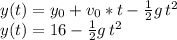y(t) = y_0+ v_0*t-\frac{1}{2} g\,t^2\\y(t)=16-\frac{1}{2} g\,t^2