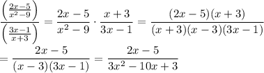 \displaystyle\frac{\left(\frac{2x-5}{x^2-9}\right)}{\left(\frac{3x-1}{x+3}\right)}=\frac{2x-5}{x^2-9}\cdot\frac{x+3}{3x-1}=\frac{(2x-5)(x+3)}{(x+3)(x-3)(3x-1)}\\\\=\frac{2x-5}{(x-3)(3x-1)}=\frac{2x-5}{3x^2-10x+3}