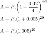 A=P_o\bigg(1+\dfrac{0.02}{4}\bigg)^{4\cdot 5}\\\\A = P_o(1+0.005)^{20}\\\\A=P_o(1.005)^{20}