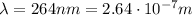 \lambda=264 nm = 2.64\cdot 10^{-7} m