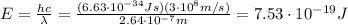 E=\frac{hc}{\lambda}=\frac{(6.63\cdot 10^{-34}Js)(3\cdot 10^8 m/s)}{2.64\cdot 10^{-7}m}=7.53\cdot 10^{-19} J