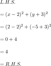 L.H.S.\\\\=(x-2)^2+(y+3)^2\\\\=(2-2)^2+(-5+3)^2\\\\=0+4\\\\=4\\\\=R.H.S.