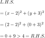 L.H.S.\\\\=(x-2)^2+(y+3)^2\\\\=(2-2)^2+(0+3)^2\\\\=0+94=R.H.S.