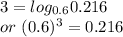 3=log_{0.6} 0.216\\or~(0.6)^{3} =0.216