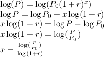 \log(P)=\log(P_0(1+r)^x)\\\log P=\log P_0+x\log (1+r)\\x\log (1+r)=\log P-\log P_0\\x\log(1+r)=\log(\frac{P}{P_0})\\x=\frac{\log(\frac{P}{P_0})}{\log(1+r)}