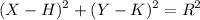 \displaystyle (X - H)^2 + (Y - K)^2 = R^2