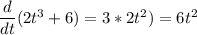 \dfrac{d}{dt} (2t^3+6)=3*2t^2) = 6t^2