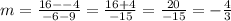 m=\frac{16--4}{-6-9}=\frac{16+4}{-15}=\frac{20}{-15}=-\frac{4}{3}