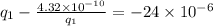 q_1 - \frac{4.32 \times 10^{-10}}{q_1}= -24 \times 10^{-6}