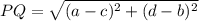 PQ = \sqrt{(a-c)^2 + (d-b)^2}