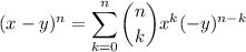 (x-y)^n=\displaystyle\sum_{k=0}^n\binom nkx^k(-y)^{n-k}