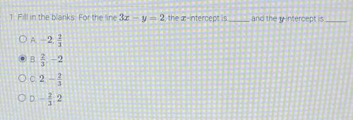 1. fill in the blanks:  for the line 3x - y=2 the 2-intercept is_ _and the y-intercept __