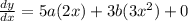 \frac{dy}{dx} =5a(2x)+3b(3x^2)+0