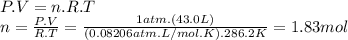 P.V=n.R.T\\n=\frac{P.V}{R.T} =\frac{1atm.(43.0L)}{(0.08206atm.L/mol.K).286.2K} =1.83mol