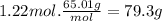 1.22mol.\frac{65.01g}{mol} =79.3g