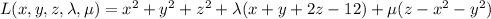 L(x,y,z,\lambda,\mu)=x^2+y^2+z^2+\lambda(x+y+2z-12)+\mu(z-x^2-y^2)
