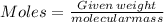 Moles=\frac{Given\,weight}{molecularmass}